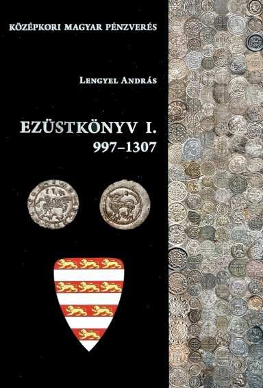Lengyel András: Ezüstkönyv I. 997-1307 - front